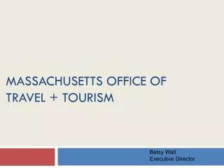 MASSACHUSETTS OFFICE OF TRAVEL + TOURISM