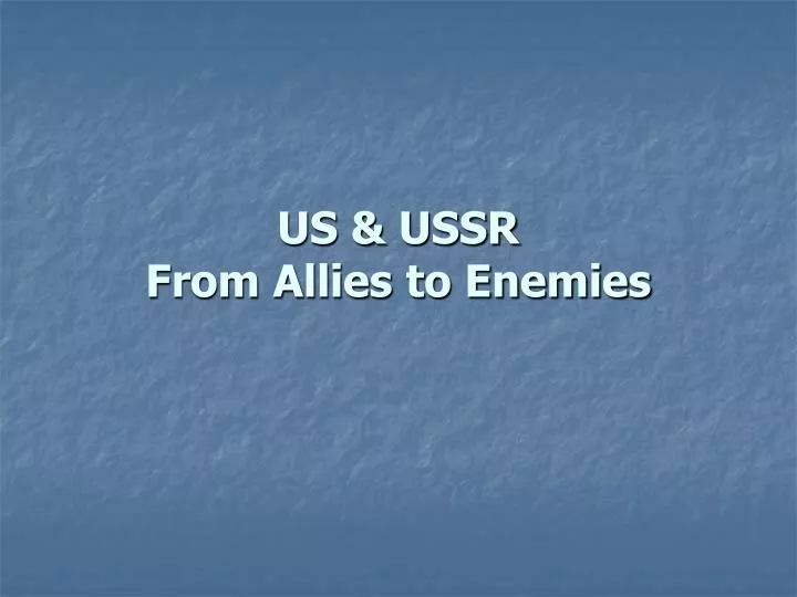 us ussr from allies to enemies