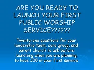 ARE YOU READY TO LAUNCH YOUR FIRST PUBLIC WORSHIP SERVICE??????