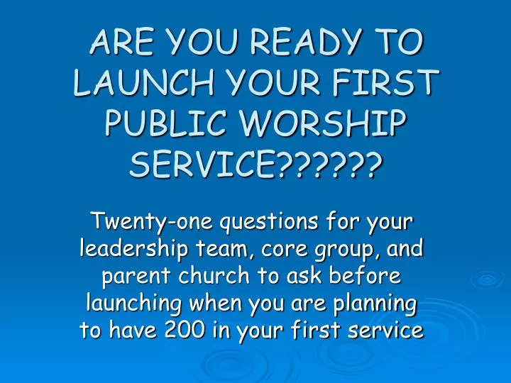 are you ready to launch your first public worship service