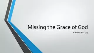 missing the grace of god