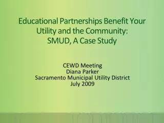 Educational Partnerships Benefit Your Utility and the Community: SMUD , A Case Study