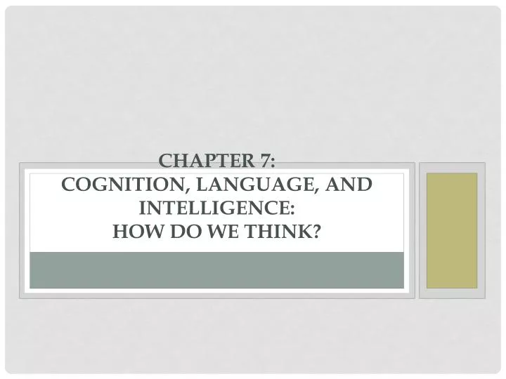 chapter 7 cognition language and intelligence how do we think