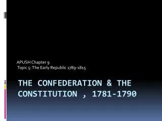 The Confederation &amp; the Constitution , 1781-1790