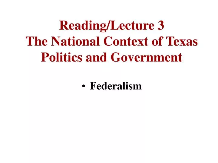 reading lecture 3 the national context of texas politics and government