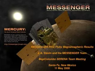 MESSENGER First Flyby Magnetospheric Results J. A. Slavin and the MESSENGER Team