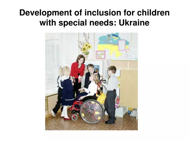development of inclusion for children with special needs ukraine