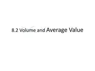 8.2 Volume and Average Value