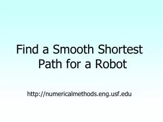 Find a Smooth Shortest Path for a Robot numericalmethods.engf