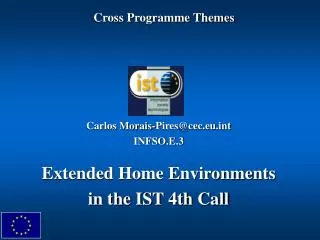 Carlos Morais-Pires@cec.eut INFSO.E.3 Extended Home Environments in the IST 4th Call