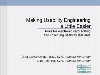 Todd Zazelenchuk, Ph.D., UITS, Indiana University Nate Johnson, UITS, Indiana University