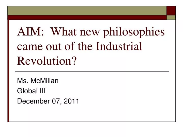 aim what new philosophies came out of the industrial revolution