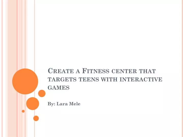 create a fitness center that targets teens with interactive games