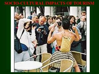SOCIO-CULTURAL IMPACTS OF TOURISM