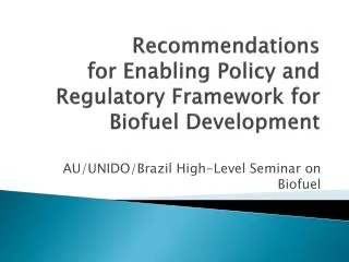 Recommendations for Enabling Policy and Regulatory Framework for Biofuel Development
