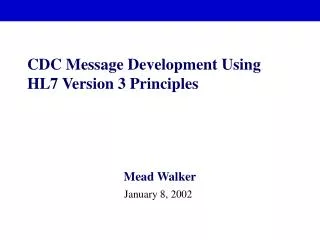 CDC Message Development Using HL7 Version 3 Principles
