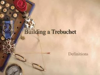 Building a Trebuchet