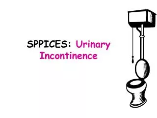 SPPICES: Urinary Incontinence