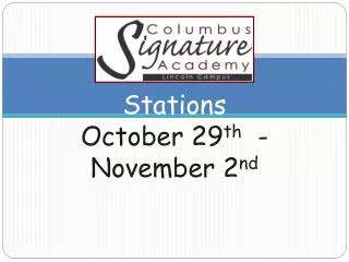 Stations October 29 th - November 2 nd