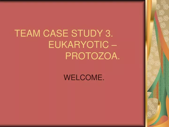 team case study 3 eukaryotic protozoa