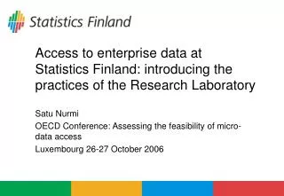 Satu Nurmi OECD Conference: Assessing the feasibility of micro-data access