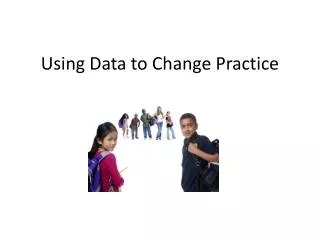 Using Data to Change Practice