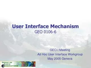 User Interface Mechanism GEO 0106-6