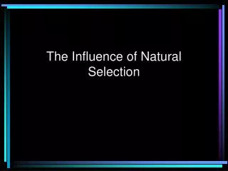 The Influence of Natural Selection