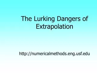 The Lurking Dangers of Extrapolation numericalmethods.engf