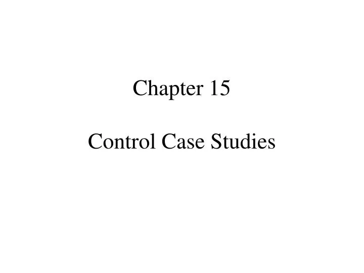 chapter 15 control case studies