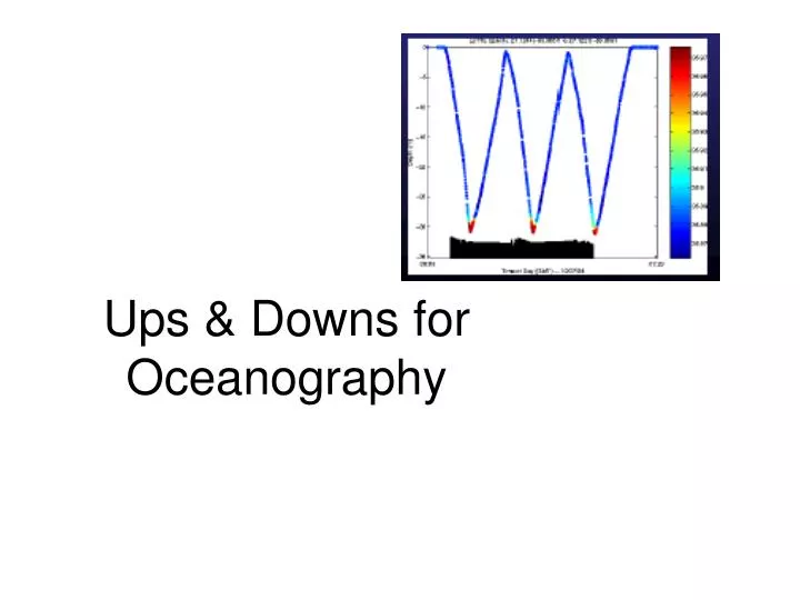 ups downs for oceanography