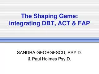 The Shaping Game: integrating DBT, ACT &amp; FAP