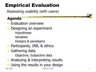 Empirical Evaluation Assessing usability (with users)