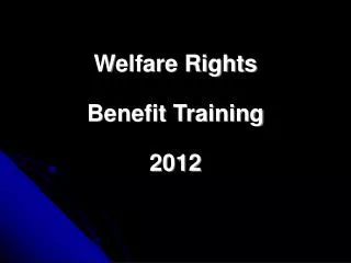 Welfare Rights Benefit Training 2012