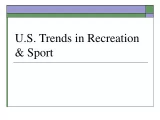 U.S. Trends in Recreation &amp; Sport