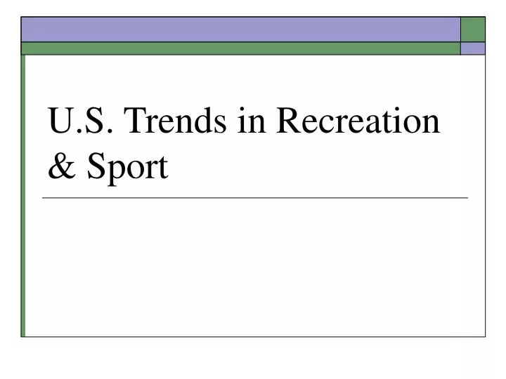 u s trends in recreation sport