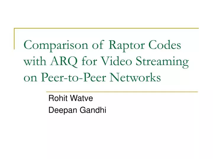 comparison of raptor codes with arq for video streaming on peer to peer networks