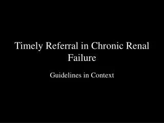 Timely Referral in Chronic Renal Failure