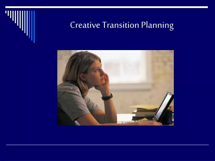 creative transition planning