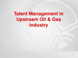 Talent Management in Upstream Oil &amp; Gas Industry