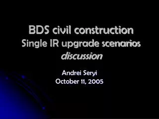 BDS civil construction Single IR upgrade scenarios discussion