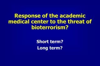 Response of the academic medical center to the threat of bioterrorism?