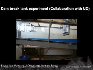 Dam break tank experiment (Collaboration with UQ)