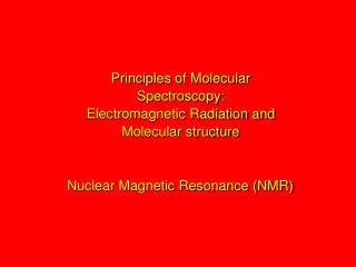 Principles of Molecular Spectroscopy: Electromagnetic Radiation and Molecular structure