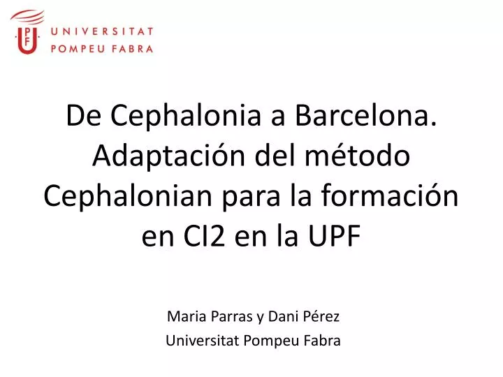 de cephalonia a barcelona adaptaci n del m todo cephalonian para la formaci n en ci2 en la upf