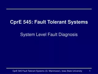 CprE 545: Fault Tolerant Systems