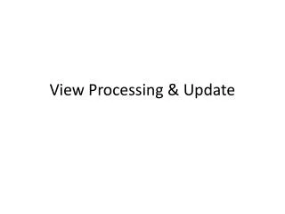 View Processing &amp; Update