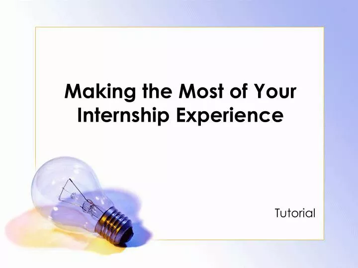 making the most of your internship experience