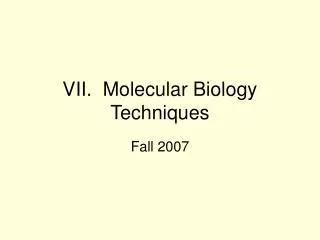 VII. Molecular Biology Techniques