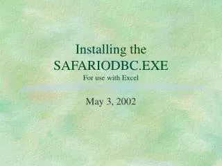 Installing the SAFARIODBC.EXE For use with Excel